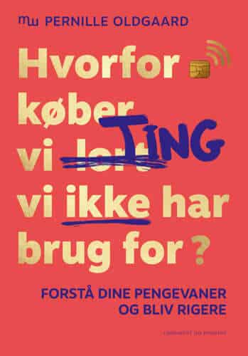 Hvorfor køber vi lort ting, vi ikke har brug for? – Pernille Oldgaard